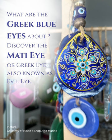 What are the Greek blue eyes about? Discover the Mati Eye or Greek Eye also known as Evil Eye.
