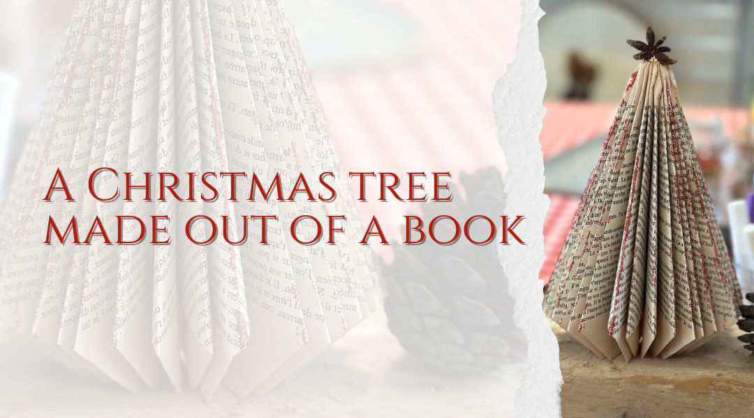 A Christmas Tree made out of a book - My Tiny Sanctuary