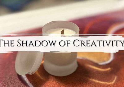 The Shadow Side of Creativity - My Tiny Sanctuary