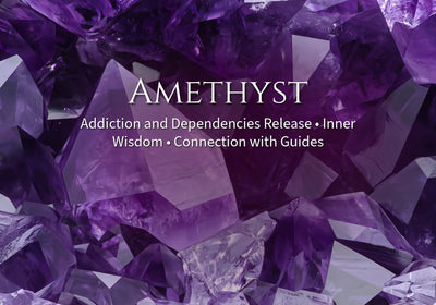 Amethyst • Addiction and Dependencies Release • Inner Wisdom • Connection with Guides