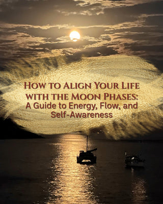 How to Align Your Life with the Moon Phases: A Guide to Energy, Flow, and Self-Awareness