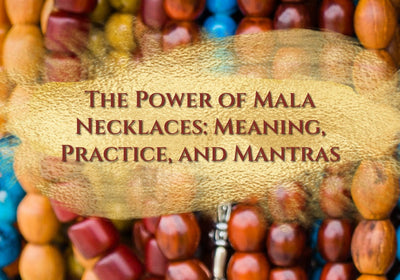 The Power of Mala Necklaces: Meaning, Practice, and Mantras