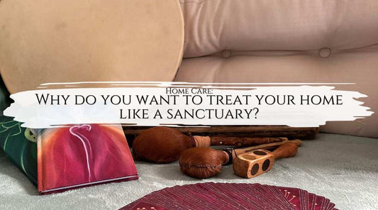 Home Care: Why do you want to treat your home like a sanctuary?