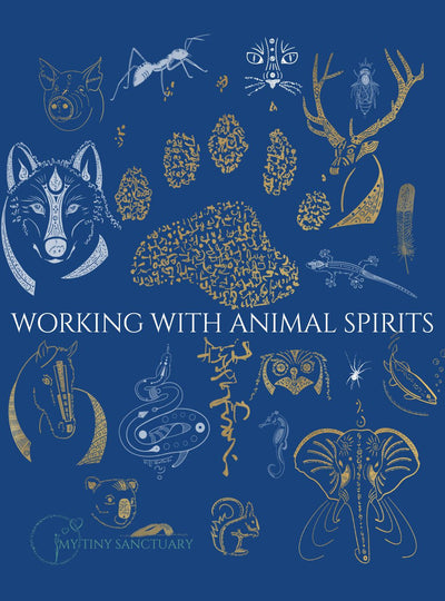 Working With Animal Spirits - Ancient Wisdom for Modern Days - My Tiny Sanctuary