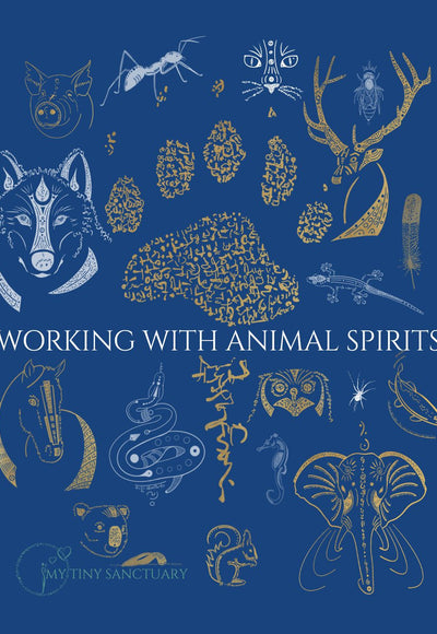 Working With Animal Spirits - Ancient Wisdom for Modern Days - My Tiny Sanctuary