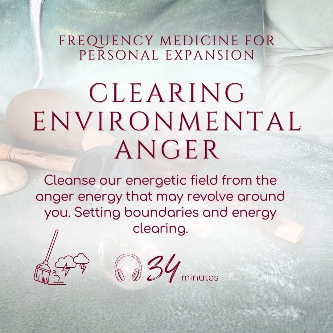 Clearing Environmental Anger From YOUR Energy Field