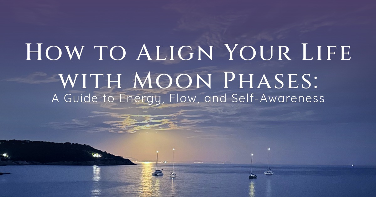 How to Align Your Life with Moon Phases: A Guide to Energy, Flow, and Self-Awareness