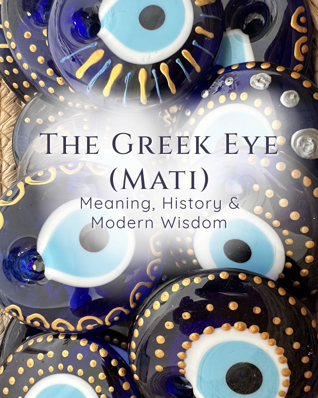 The Greek Eye (Mati) - Meaning, History and Modern Wisdom1 The Greek Eye (Mati) - Meaning, History and Modern Wisdom