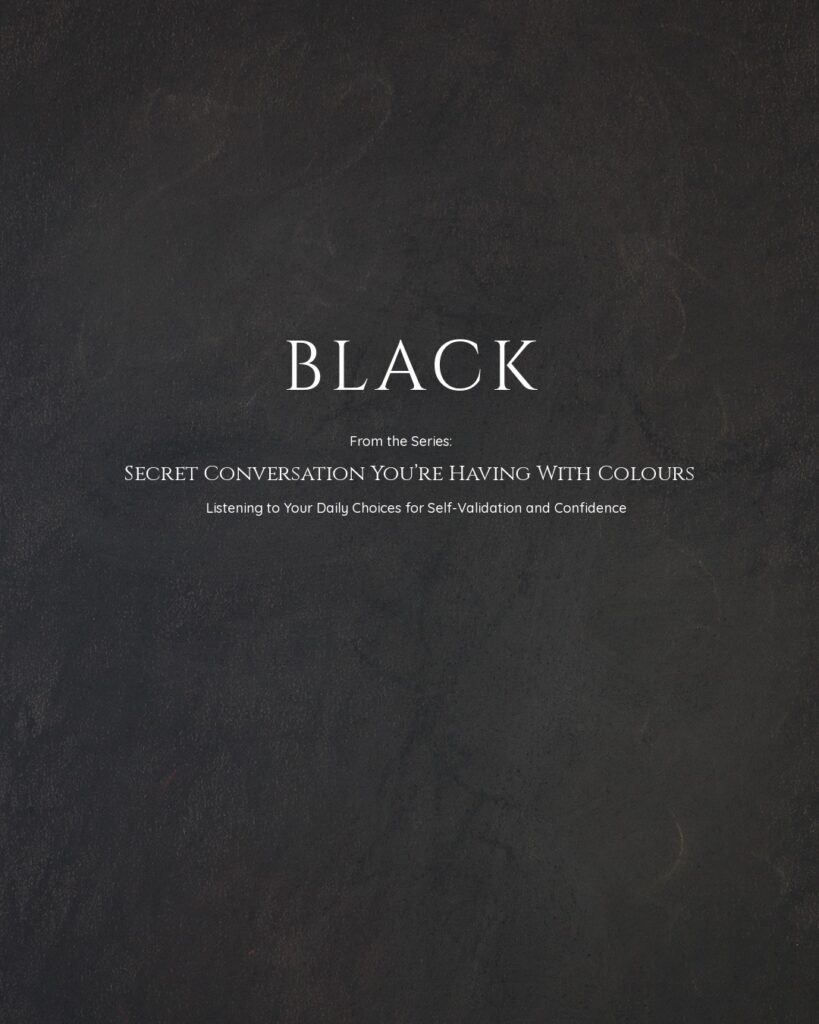 Black: Embracing the Void and Transformation – A Chapter in Your Secret Conversation with Colours Black: Embracing the Void and Transformation – A Chapter in Your Secret Conversation with Colours
